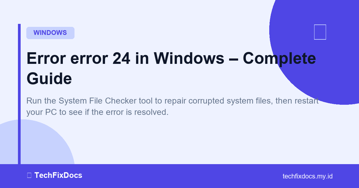 How to Fix Error error 24 in Windows – Complete Guide | TechFixDocs